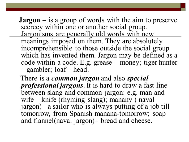 Jargon – is a group of words with the aim to preserve secrecy within